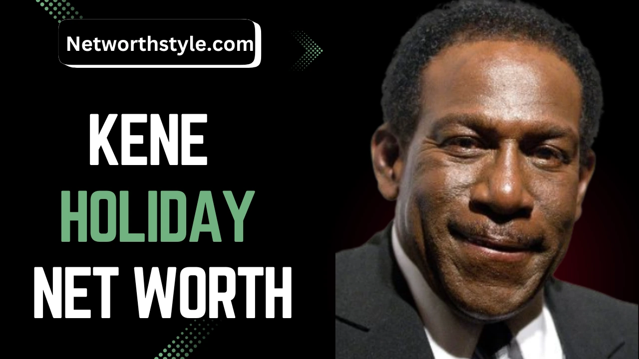 Kene Holliday Net Worth